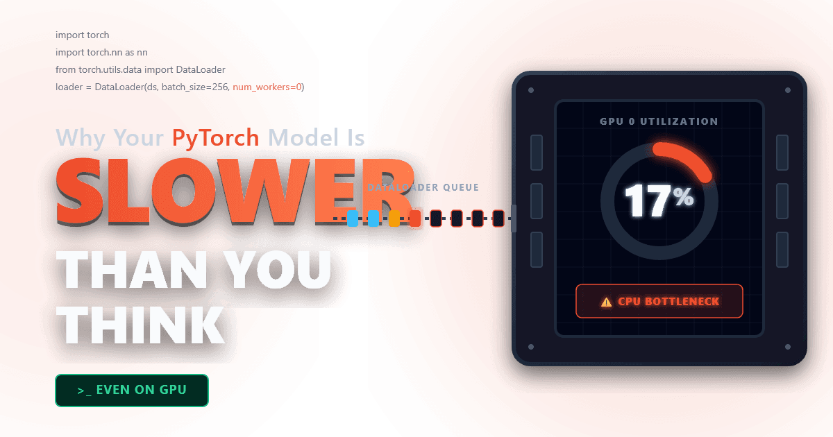 Featured image for Why Your PyTorch Model Is Slower Than You Think (Even on GPU)
